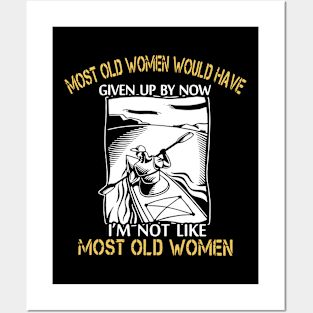 most old women would have given up by now i am not like most old women kayak Posters and Art